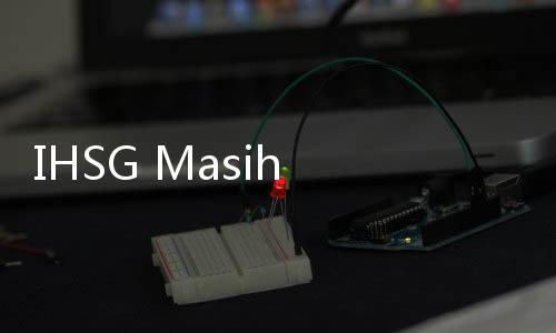 IHSG Masih Loyo, Saham Bank Jumbo Kompak Merosot